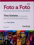 Foto a Foto: Perfecciona tu técnica y disfruta aprendiendo con 250 fotos comentadas.